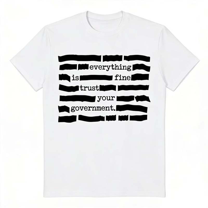 T-shirt satirique « Trust Your Government »